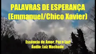 Palavras de Esperança! Emmanuel/Chico Xavier! ORAÇÕES E MENSAGENS PARA TODOS OS MOMENTOS!