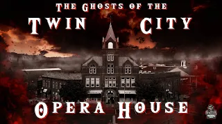 The Ghosts of the TWIN CITY OPERA HOUSE || Paranormal Quest®