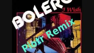 Bolero - I Wish Piotr Remix (ITALO DISCO)