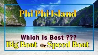 Phi Phi Island By Big Boat Or Speed Boat Which Is Better And Best