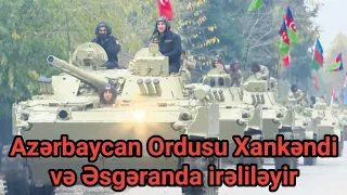 Son dəqiqə! Azərbaycan Ordusu Xankəndi və Əsgəranda irəliləyir - ŞOK XƏBƏR