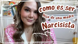 COMO ES SER HIJA DE UNA MADRE NARCISISTA + APRENDE A IDENTIFICAR SI LA TUYA LO ES