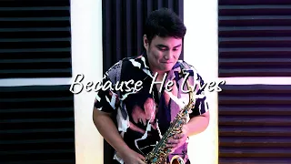 Because He Lives - Saxophone Cover (Samuel Tago)