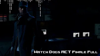 Watch Dogs ACT Finale Full All Cutscenes