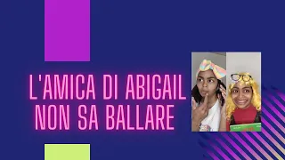 L'AMICA DI ABIGAIL CHE NON SA BALLARE 💃🏿🤣