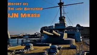 History of: The last Battleship IJN Mikasa