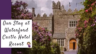 Our Stay at Waterford Castle Hotel Resort