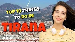 TOP 10 Things to do in Tirana, Albania 2023!