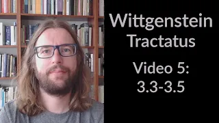 Wittgenstein's Tractatus - Video 5 (English) - 3.3-3.5