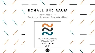 S5E1: Das Koloniale & die Stadt: Eine toxische Beziehung?! Stadtforscherin Dr. Noa K. Ha entwirrt