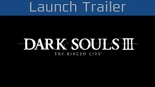 Dark Souls III - The Ringed City DLC Launch Trailer [HD 1080P]