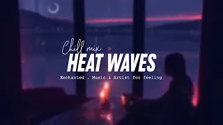 Heat Waves 🍃 Tiktok Songs Chill Playlist ♫ English Love Songs Acoustic Cover