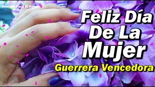 Feliz día de la Mujer Mira este hermoso mensaje Para ti Mujer con mucho cariño