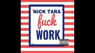 Nick Tara - Fuck Work