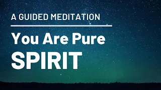 Three Magic Words: First Meditation - You Are Pure Spirit