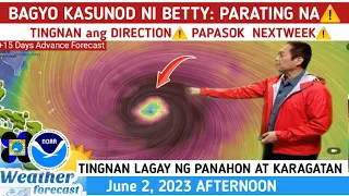 BAGYO PARATING NA ANG KASUNOD NI BETTY⚠️TINGNAN LANDFALL? ⚠️WEATHER UPDATE TODAY JUNE 2, 2023p.m