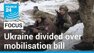 Ukraine divided over controversial mobilisation bill • FRANCE 24 English