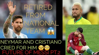 Future of Messi | RETIRED FROM NATIONAL TEAM!! Neymar and Ronaldo cried for him. 🥹🥺😭😱| PART 2