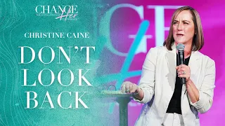 Don't Look Back // ChangeHER Women's Conference // Pastor Christine Caine