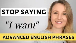 STOP SAYING "I WANT" - Polite English Vocabulary and Advanced English Phrases