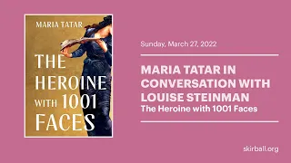 Maria Tatar—The Heroine with 1001 Faces: Uncovering the Heroine’s Quest