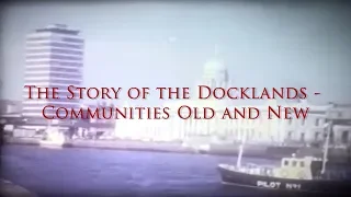 The Story of the Docklands - Communities Old and New