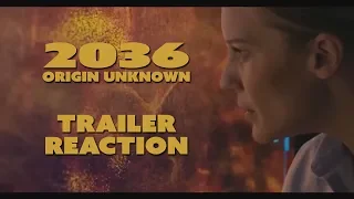 2036: Origin Unknown - Trailer Reaction