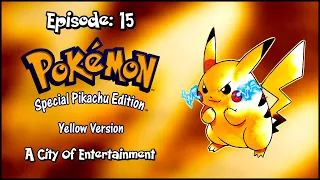 Pokemon Yellow Episode: 15 - A City Of Entertainment