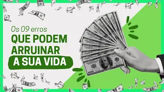 COMO SAIR DAS DIVIDAS | Os 09 Erros Que Vão Arruinar a Sua Vida Financeira