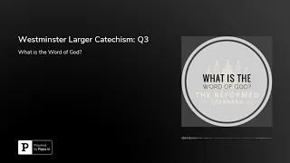 Westminster Larger Catechism: Q3