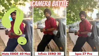 Moto Edge 40 Neo vs iQOO Z7 Pro vs Infinix Zero 30 | Camera Test Comparison | Zoom | Camera Feature