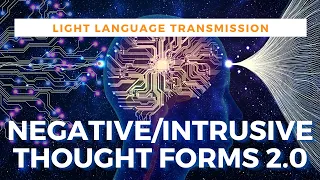 Light Language Negative/Intrusive Thought Forms 2.0(UPGRADED RE-UP) | QUANTUM & ALCHEMICAL HEALING |