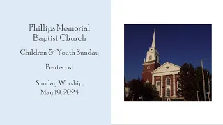 Phillips Memorial Baptist Church Sunday Worship May 19, 2024