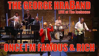 The George HraBand Live at The Icehouse: Once I'm Famous & Rich