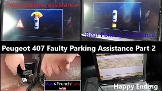 Peugeot 407 Faulty Parking Assistance Part 2  ( Happy Ending :)