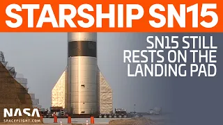 Starship SN15 Still Sits on the Landing Pad | SpaceX Boca Chica