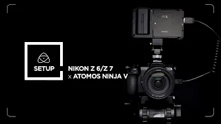 Essential Movie Kit – Setting up the Nikon Z 6 / Z 7 with the Atomos Ninja V