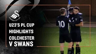 U23's PL Cup Highlights: Colchester 3 - 4 Swans