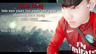 tsis yuav los yuav tau yuav new song 2021-2022 by xais lauj
