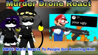 Murder Drone React @SMG4: Mario Reacts To People Got Roasting Him! (Gacha Club: Edition)