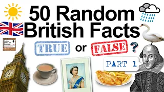 788. 50 Random British Facts (True or False Quiz) with James [Part 1]