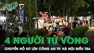 4 Người Tử Vong Ở Chung Cư Cao Cấp: Chuyển Hồ Sơ Lên Công An TP. Hà Nội Điều Tra | SKĐS