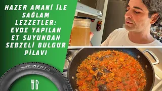 Hazer Amani İle Sağlam Lezzetler: Evde Yapılan Et Suyundan Sebzeli Bulgur Pilavı