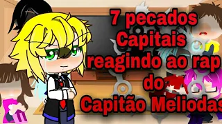 7 pecados Capitais reagindo ao rap do Meliodas  (☡Spoiler☡)(Nanatsu no taiza)