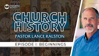 Church History - Episode 1 | Pastor Lance Ralston