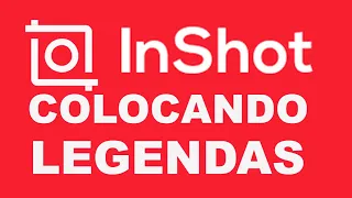 Como Colocar Legendas nos Vídeos pelo Inshot.