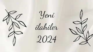 YENİ İLAHİLER 2024