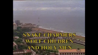 Arthur C. Clarke's Mysterious Universe - Ep. 1 - Snake Charmers, Wolf Children and Holy Men