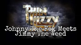 THIN LIZZY - Johnny The Fox Meets Jimmy The Weed (Lyric Video)