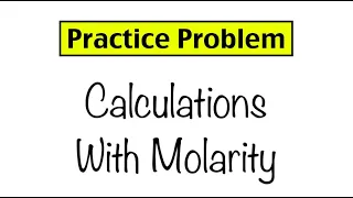 Practice Problem: Molarity Calculations